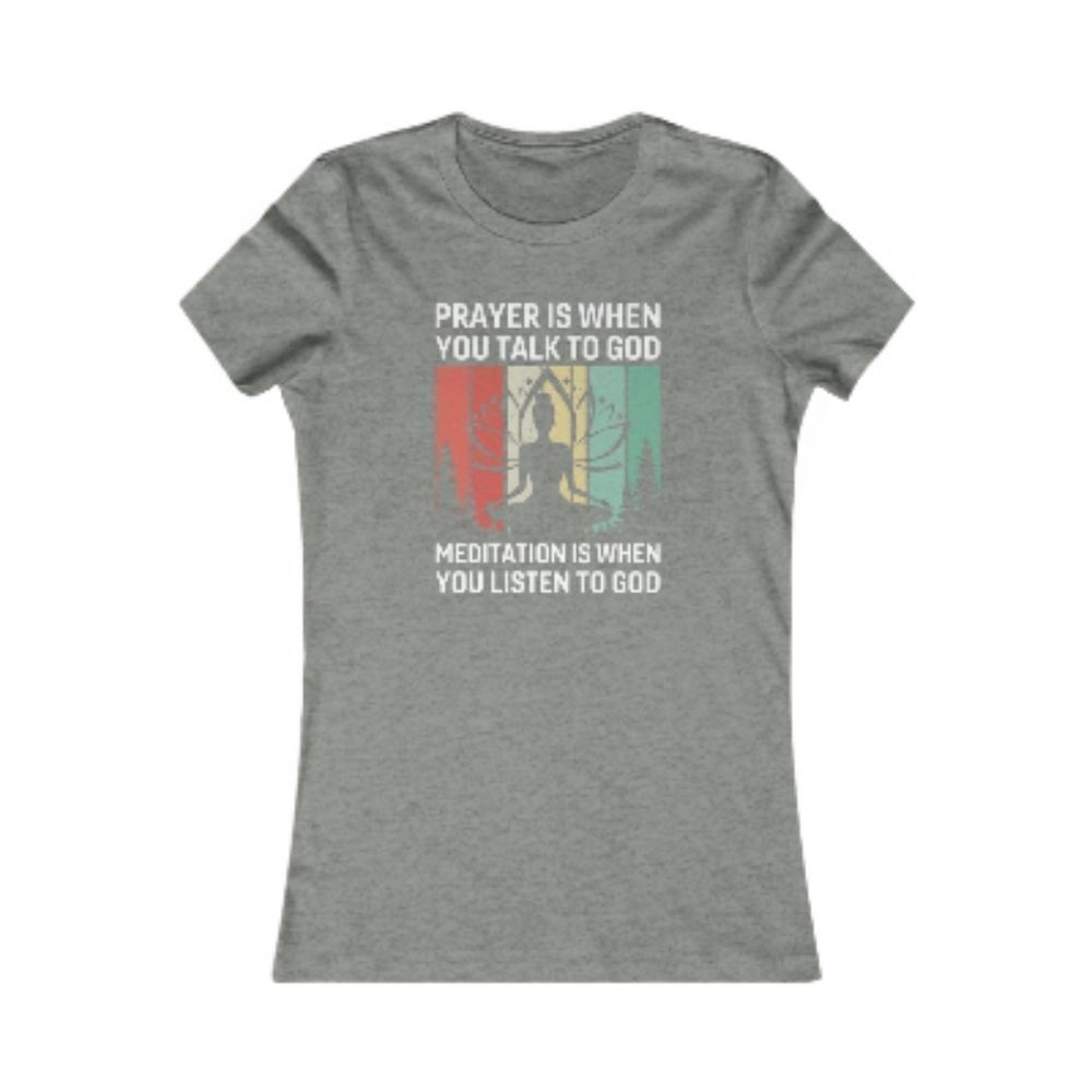 Women's Favorite Tee "Sacred Communication: 'Prayer is When You Talk to God, Med